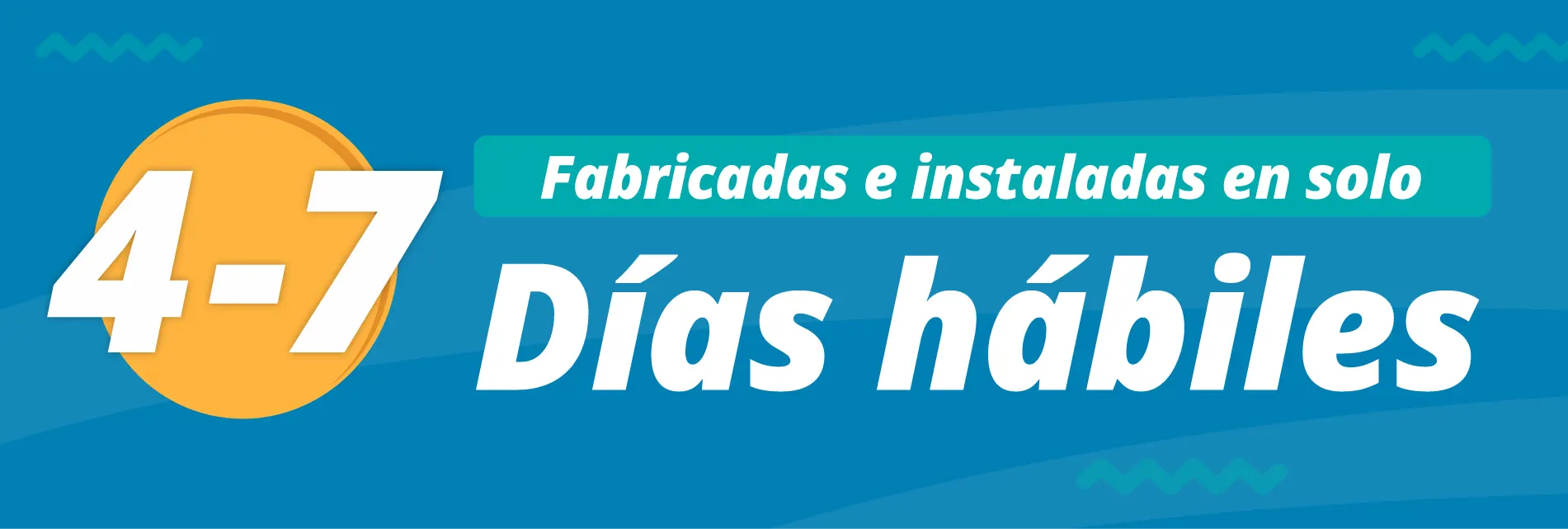 Fabricamos e instaladas en 7 días